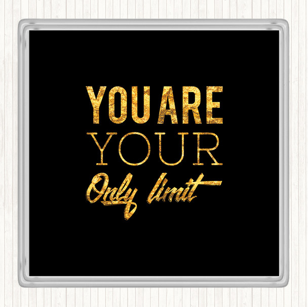 Black Gold Your Only Limit Quote Coaster