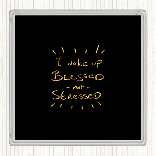 Black Gold Blessed Not Stressed Quote Coaster