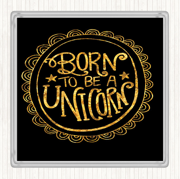 Black Gold Born-To-Be-Unicorn-2 Quote Coaster