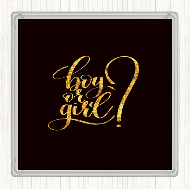 Black Gold Boy Or Girl Quote Coaster