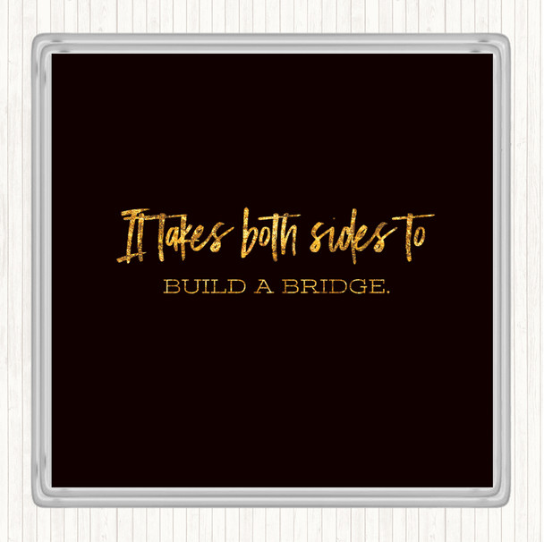 Black Gold Build A Bridge Quote Coaster