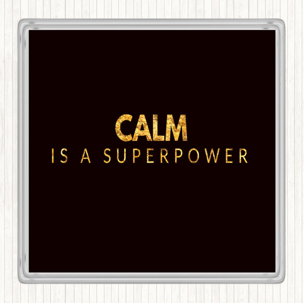 Black Gold Calm Is A Superpower Quote Coaster