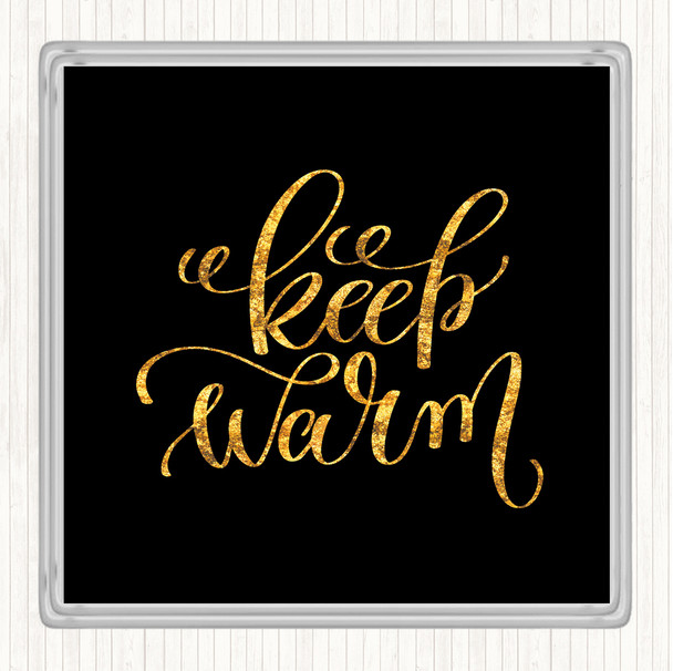 Black Gold Christmas Keep Warm Quote Coaster