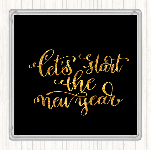 Black Gold Christmas Lets Start New Year Quote Coaster