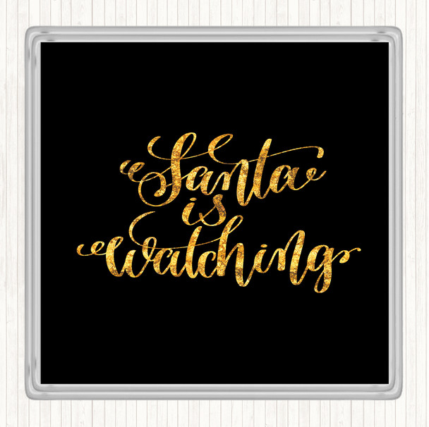 Black Gold Christmas Santa Is Watching Quote Coaster