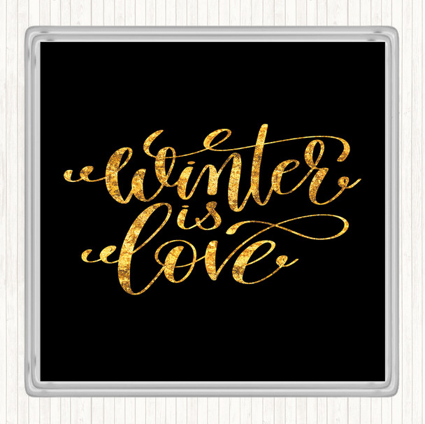 Black Gold Christmas Winter Is Love Quote Coaster