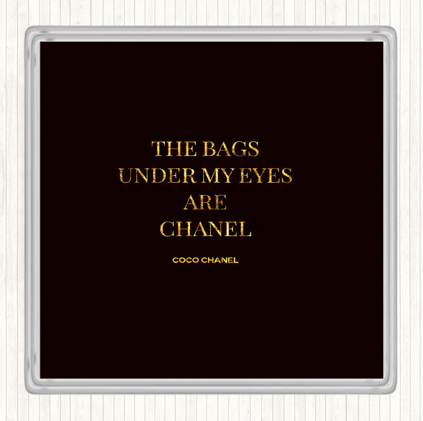 Black Gold Coco Chanel Bags Under My Eyes Quote Coaster