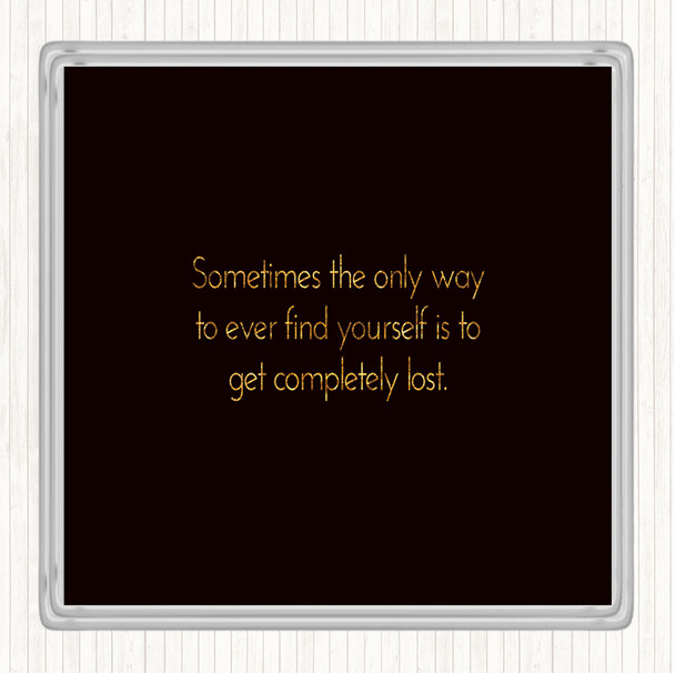 Black Gold Completely Lost Quote Coaster