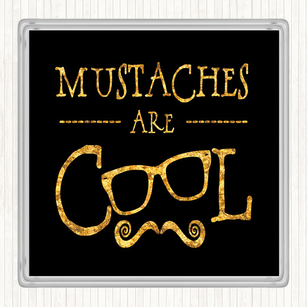 Black Gold Cool Mustache Quote Coaster