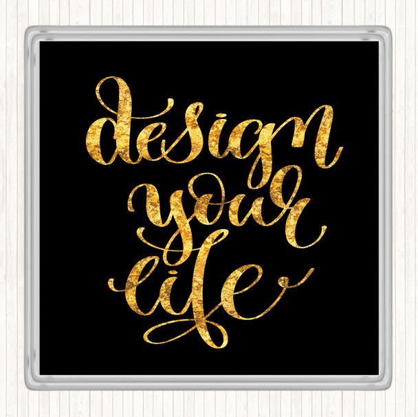 Black Gold Design Your Life Swirl Quote Coaster