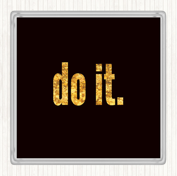 Black Gold Do It Big Quote Coaster