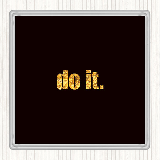 Black Gold Do It Small Quote Coaster