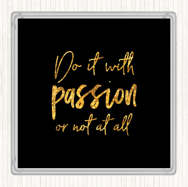 Black Gold Do It With Passion Quote Coaster
