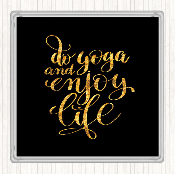 Black Gold Do Yoga Quote Coaster