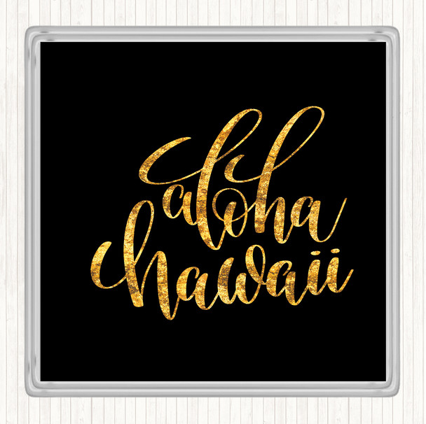 Black Gold Aloha Hawaii Quote Coaster