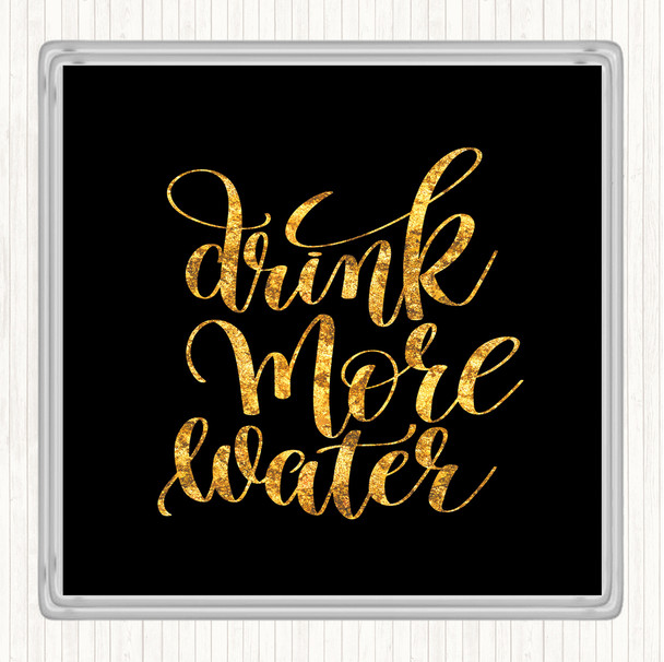 Black Gold Drink More Water Quote Coaster