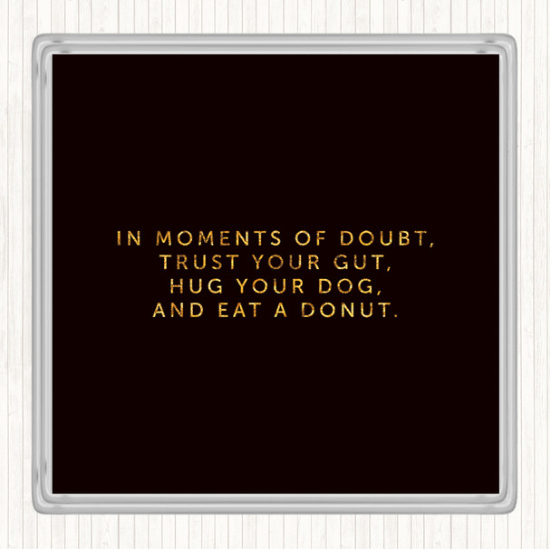 Black Gold Eat A Donut Quote Coaster