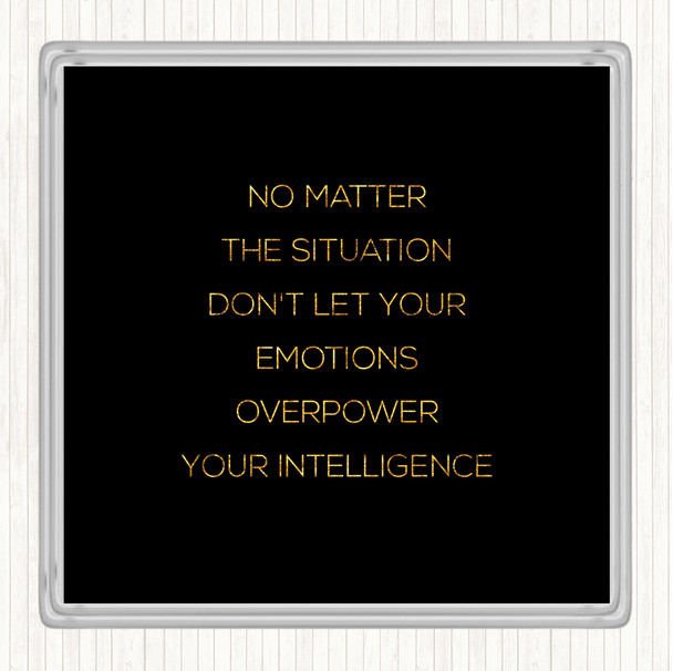 Black Gold Emotions Overpower Quote Coaster