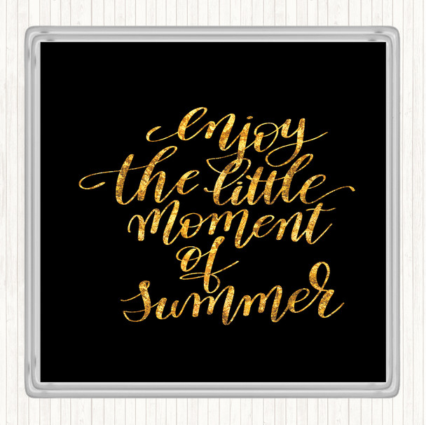 Black Gold Enjoy Little Summer Quote Coaster