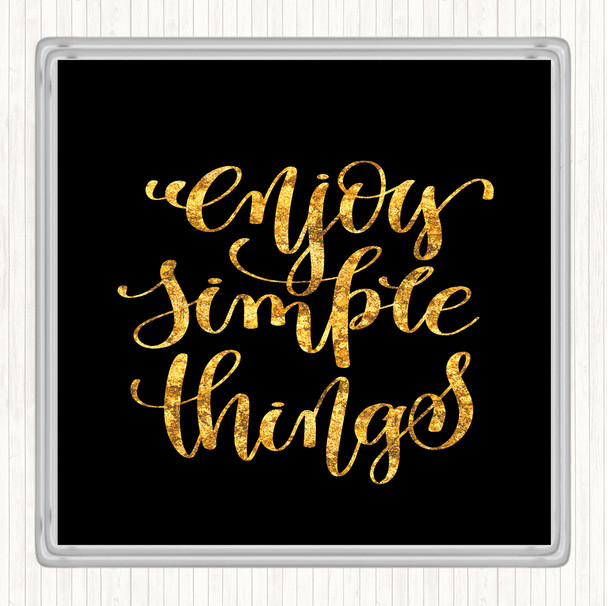 Black Gold Enjoy Simple Things Quote Coaster