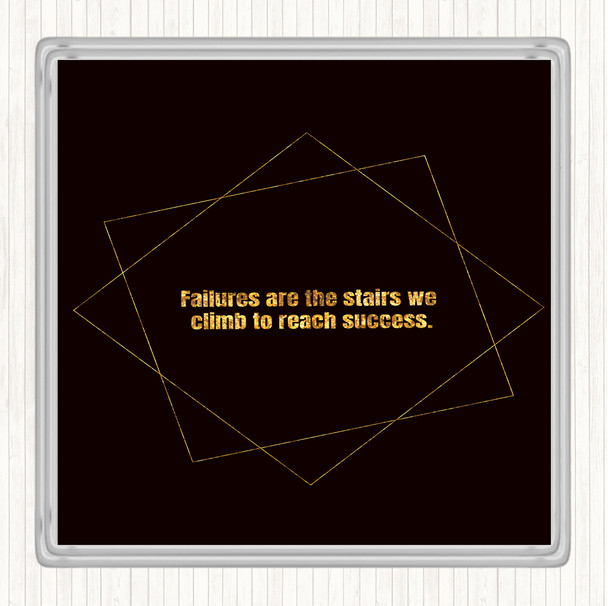 Black Gold Failures Stairs Success Quote Coaster