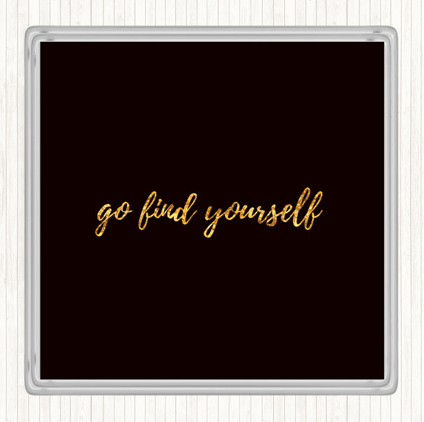 Black Gold Find Yourself Quote Coaster