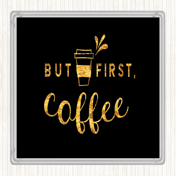 Black Gold First Coffee Quote Coaster