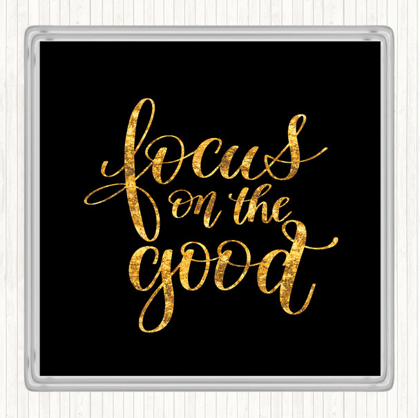 Black Gold Focus On The Good Quote Coaster