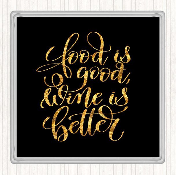 Black Gold Food Good Wine Better Quote Coaster