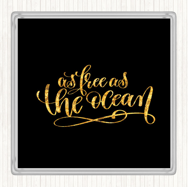 Black Gold Free As Ocean Quote Coaster