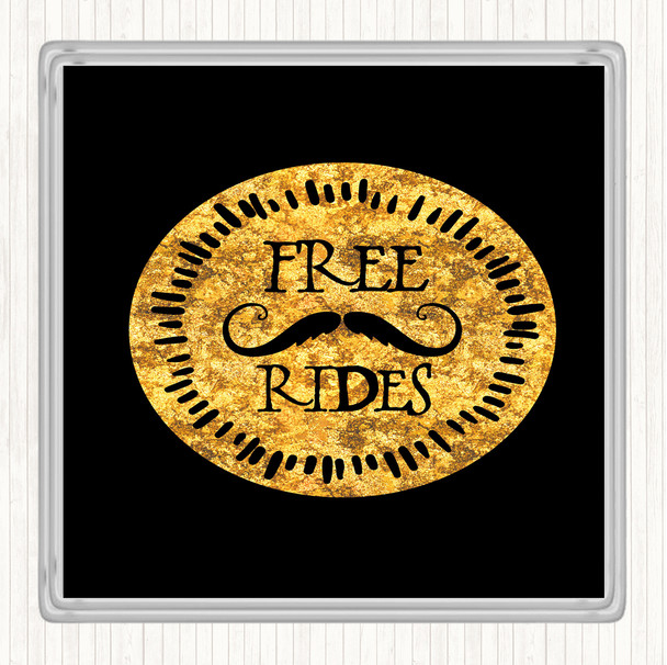 Black Gold Free Rides Mustache Quote Coaster