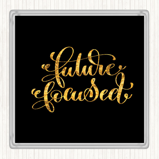 Black Gold Future Focussed Quote Coaster