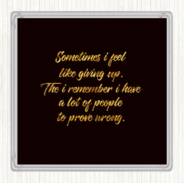 Black Gold Giving Up Quote Coaster