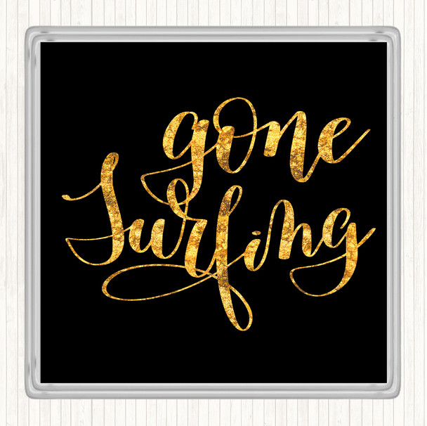 Black Gold Gone Surfing Quote Coaster