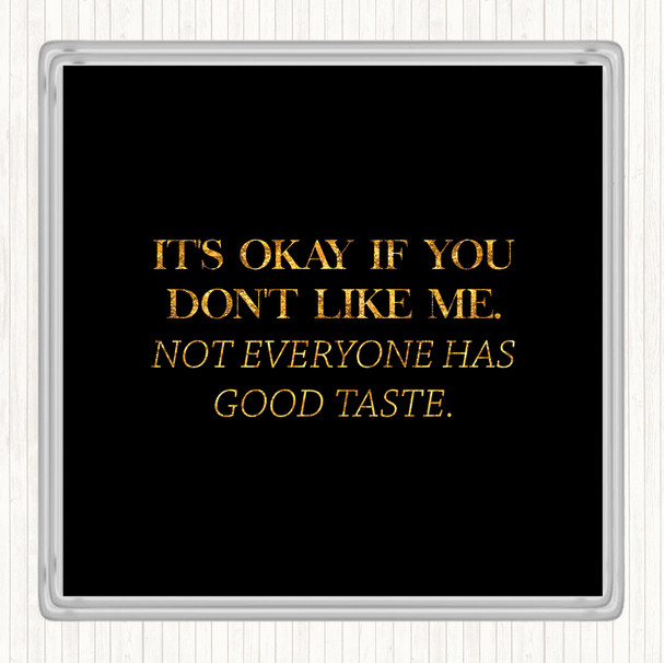 Black Gold Good Taste Quote Coaster