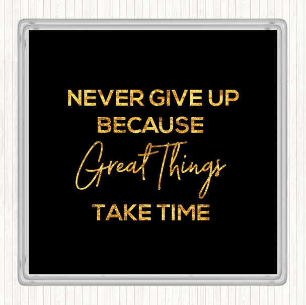 Black Gold Great Things Quote Coaster