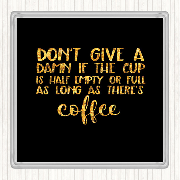 Black Gold As Long As There's Coffee Quote Coaster