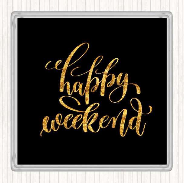 Black Gold Happy Week Quote Coaster