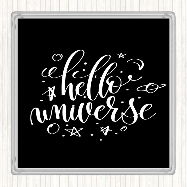 Black White Hello Universe Quote Coaster