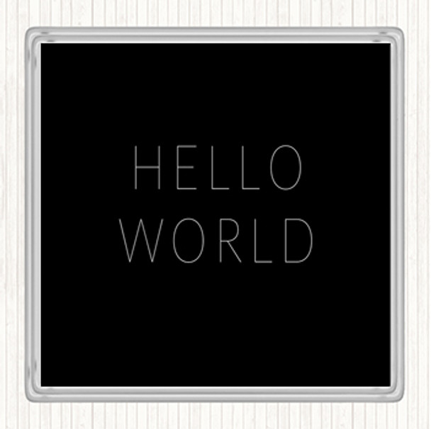 Black White Hello World Quote Coaster