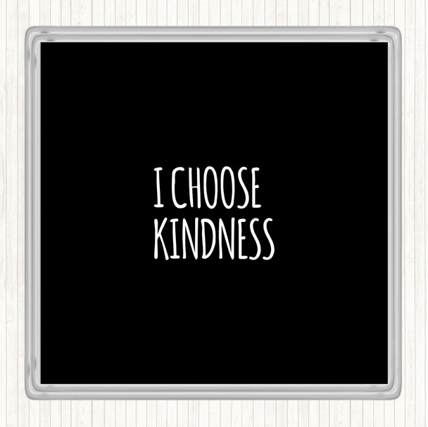 Black White I Choose Kindness Quote Coaster