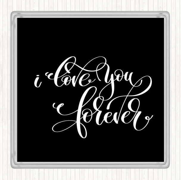 Black White I Love You Forever Quote Coaster