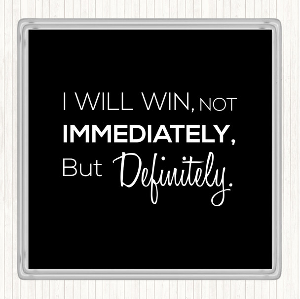 Black White I Will Win Quote Coaster