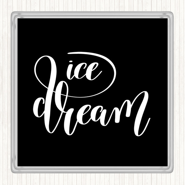 Black White Ice Dream Quote Coaster