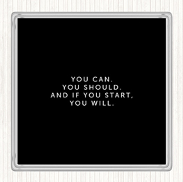 Black White If You Start You Will Quote Coaster