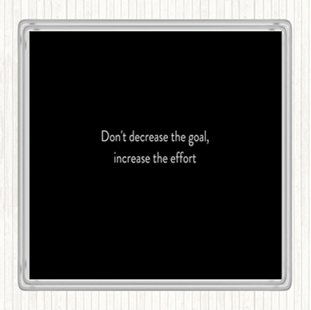 Black White Increase The Effort Quote Coaster