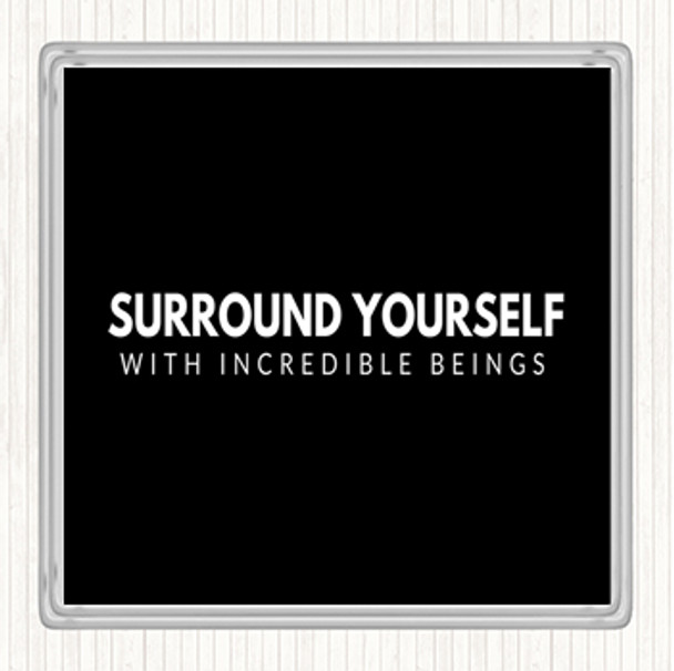 Black White Incredible Beings Quote Coaster