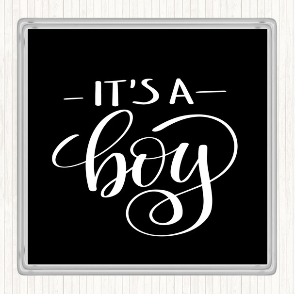 Black White Its A Boy Quote Coaster