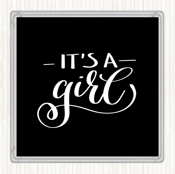 Black White Its A Girl Quote Coaster