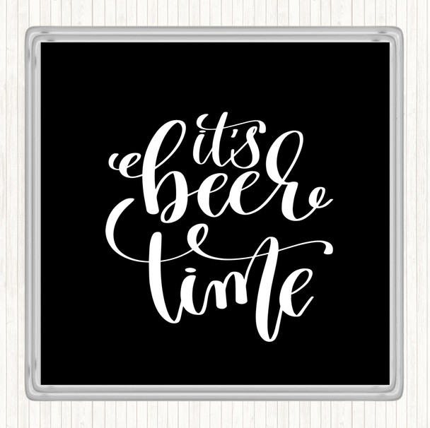 Black White Its Beer Time Quote Coaster